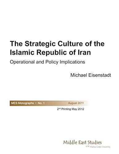 The Strategic Culture of the Islamic Republic of Iran: Operational and Policy Implications
