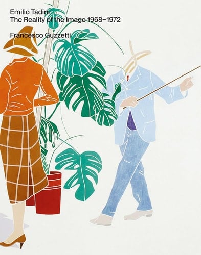 Emilio Tadini The Reality of the Image 1968-1972
