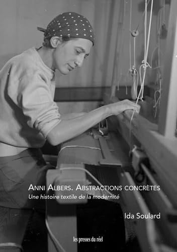 Anni Albers : abstractions concrètes Une histoire textile de la modernité