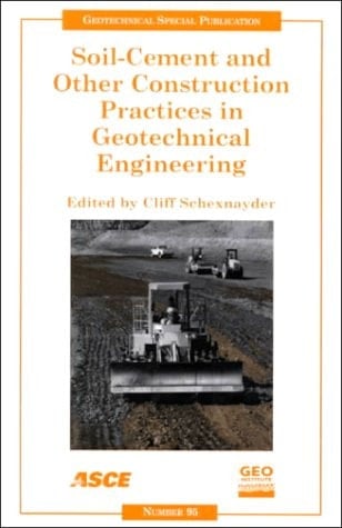 Soil-Cement and Other Construction Practices in Geotechnical Engineering: Proceedings of Sessions of Geo-Denver 2000 : August 5-8, 2000, Denver, Colorado (Geotechnical Special Publication)