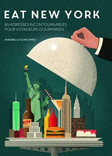 Eat New York 85 adresses incontournables pour voyageurs gourmands