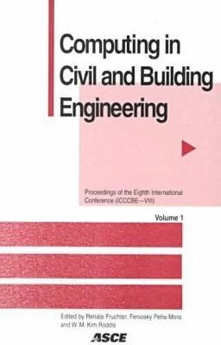 Computing in Civil and Building Engineering Proceedings of the Eighth International Conference : August 14-16, 2000, Stanford University, Stanford, California