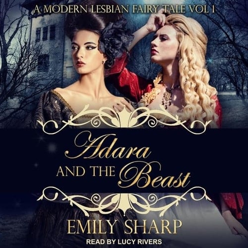 Adara and the Beast: A Modern Lesbian Fairy Tale Vol 1 (The Modern Lesbian Fairy Tale Series)