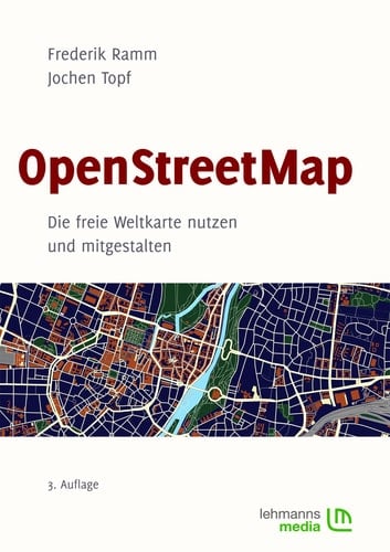 OpenStreetMap Die freie Weltkarte nutzen und mitgestalten