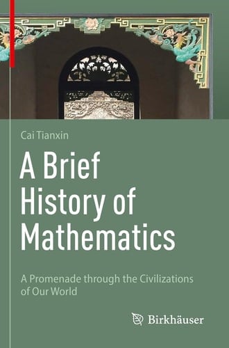 A Brief History of Mathematics A Promenade through the Civilizations of Our World