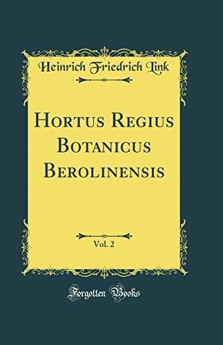 Hortus Regius Botanicus Berolinensis, Vol. 2 (Classic Reprint)