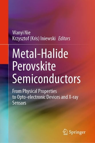 Metal-Halide Perovskite Semiconductors From Physical Properties to Opto-electronic Devices and X-ray Sensors