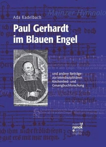 Paul Gerhardt im Blauen Engel und andere Beiträge zur interdisziplinären Kirchenlied- und Gesangbuchforschung