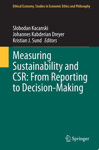 Measuring Sustainability and CSR: From Reporting to Decision-Making