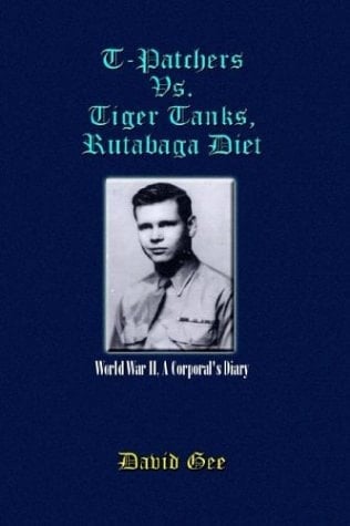 T-Patchers Vs Tiger Tanks, Rutabaga Diet World War II, a Corporal's Diary