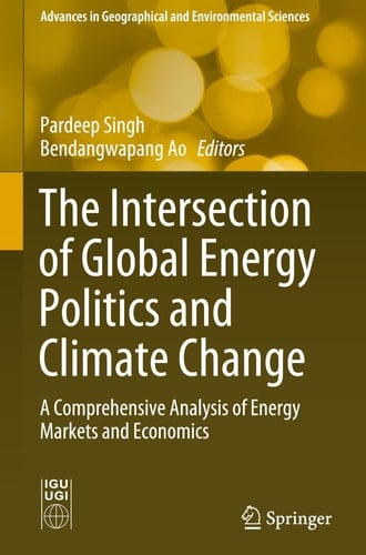 The Intersection of Global Energy Politics and Climate Change A Comprehensive Analysis of Energy Markets and Economics