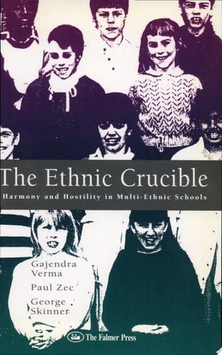 The Ethnic Crucible Harmony and Hostility in Multi-ethnic Schools