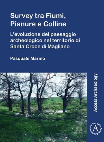 Survey tra fiumi, pianure e colline l'evoluzione del paesaggio archeologico nel territorio di Santa Croce di Magliano