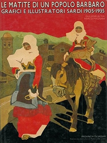 Le matite di un popolo barbaro grafici e illustratori sardi, 1905-1935