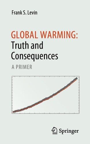 Global Warming: Truth and Consequences A Primer