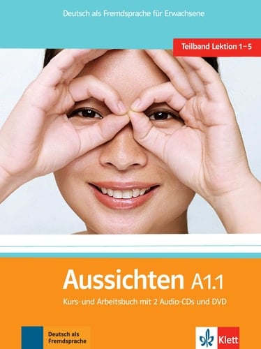 Aussichten. Teilband A1.1: Kurs- und Arbeitsbuch Deutsch als Fremdsprache für Erwachsene