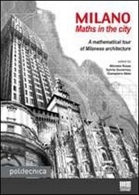 Milano maths in the city : a mathematical tour of Milanese architecture