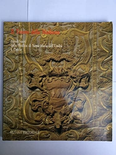 Il Tesoro della Madonna arredi sacri della Basilica di Santa Maria dell'Umiltà a Pistoia