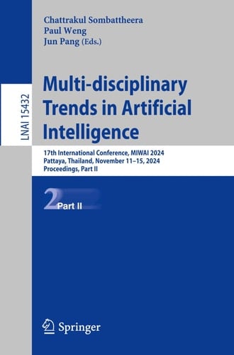 Multi-disciplinary Trends in Artificial Intelligence 17th International Conference, MIWAI 2024, Pattaya, Thailand, November 11–15, 2024, Proceedings, Part II