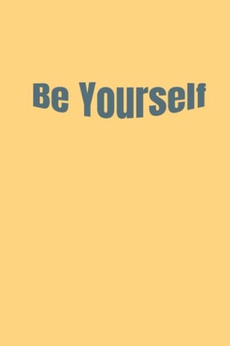 Be Yourself