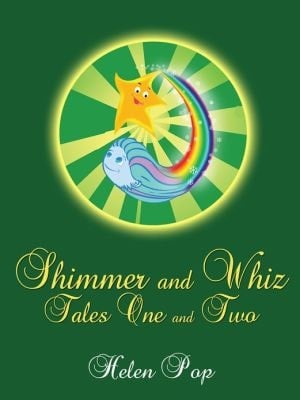 Shimmer And Whiz (tales One & Two): Partnering With Empowering Friendship Brings The Positive Change Of Love-based Action.