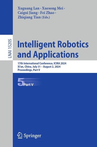 Intelligent Robotics and Applications 17th International Conference, ICIRA 2024, Xi'an, China, July 31 – August 2, 2024, Proceedings, Part V