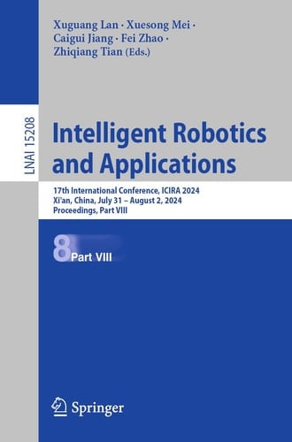 Intelligent Robotics and Applications 17th International Conference, ICIRA 2024, Xi'an, China, July 31 – August 2, 2024, Proceedings, Part VIII