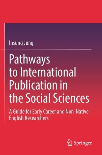 Pathways to International Publication in the Social Sciences: A Guide for Early Career and Non-Native English Researchers