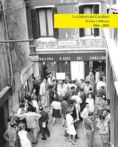La Galleria del Cavallino vetrina e officina : 1966-2003