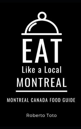 Eat Like a Local- Montreal Montreal Canada Food Guide