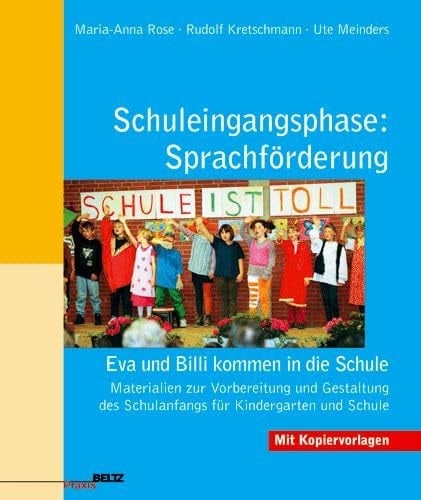 Schuleingangsphase: Sprachförderung Eva und Billi kommen in die Schule ; Materialien zur Vorbereitung und Gestaltung des Schulanfangs für Kindergarten und Schule ; mit Kopiervorlagen und Arbeitskarteien