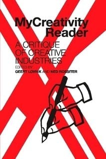 MyCreativity Reader A Critique of Creative Industries