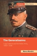 The Generalissimo Luigi Cadorna and the Italian Army, 1850-1928