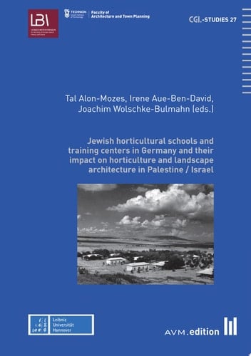Jewish horticultural schools and training centers in Germany and their and their impact on horticulture and landscape architecture in Pal