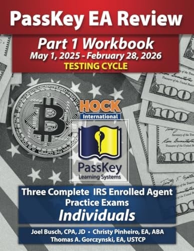 PassKey Learning Systems and HOCK International EA Review Part 1 Workbook: Three Complete IRS Enrolled Agent Practice Exams for Individuals: May 1, ... 1, 2025 - February 28, 2026 Testing Cycle))