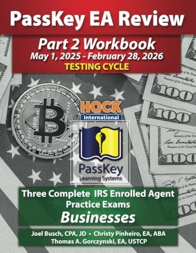 PassKey Learning Systems and HOCK International EA Review Part 2 Workbook: Three Complete IRS Enrolled Agent Practice Exams for Businesses: May 1, ... 1, 2025 - February 28, 2026 Testing Cycle))