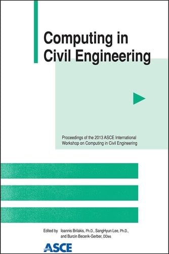 Computing in Civil Engineering Proceedings of the 2013 ASCE International Workshop on Computing in Civil Engineering, June 23-25, 2013, Los Angeles, California