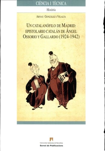 Un catalanófilo de Madrid epistolario catalán de Ángel Ossorio y Gallardo (1924-1942)