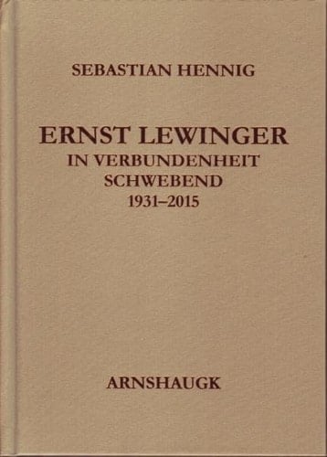 Ernst Lewinger in Verbundenheit schwebend, 1931-2015