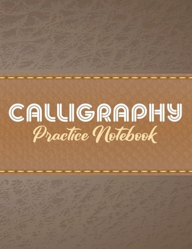 Calligraphy Practice Paper: 120 Sheet Charts Pages, Calligraphy Writing Paper And Workbook For Lettering Artist, Beginners Calligraphy Chart Paper Pad Hand Lettering and Modern Calligraphy Notepad