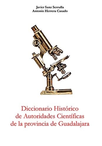 Diccionario histórico de autoridades científicas de la provincia de Guadalajara