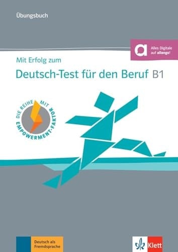 Mit Erfolg zum Deutsch-Test für den Beruf B1 Übungsbuch