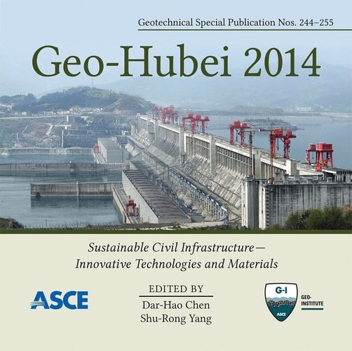 Geo-Hubei 2014 - Sustainable Civil Infrastructure Innovative Technologies and Materials (Geotechnical Special Publication)
