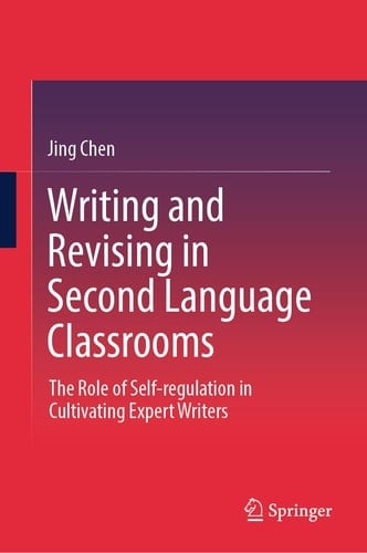 Writing and Revising in Second Language Classrooms The Role of Self-Regulation in Cultivating Expert Writers