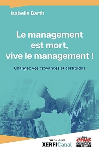 Le management est mort, vive le management ! Changez vos croyances et certitudes
