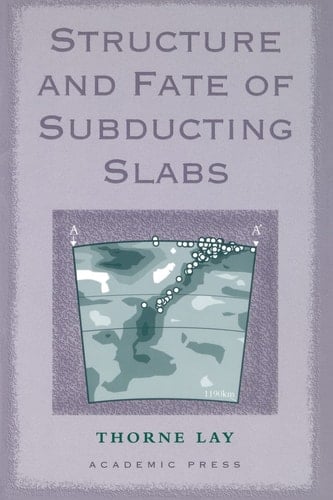 Structure and Fate of Subducting Slabs (Advances in Geophysics)