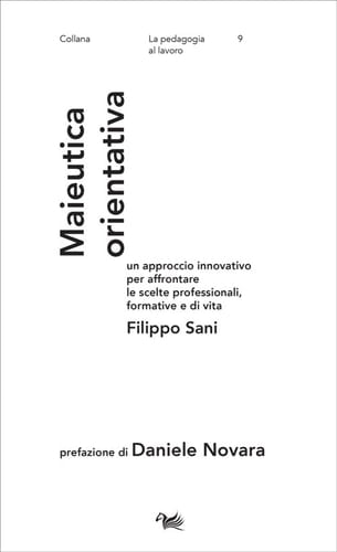La maieutica orientativa Un approccio innovativo per affrontare le scelte professionali, formative e di vita
