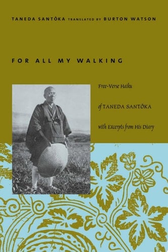 For All My Walking Free-Verse Haiku of Taneda Santoka