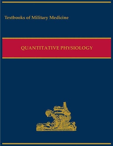 Military Quantitative Physiology: Problems And Concepts In Military Operational Medicine (Textbooks of Military Medicine)