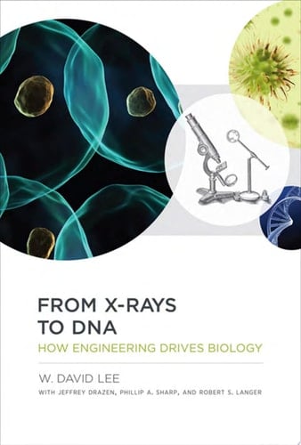 From X-rays to DNA How Engineering Drives Biology